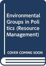Environmental Groups in Politics