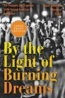 By the Light of Burning Dreams The Triumphs and Tragedies of the Second American Revolution