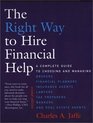 The Right Way to Hire Financial Help  2nd Ed A Complete Guide to Choosing and Managing Brokers Financial Planners Insurance Agents Lawyers Tax Preparers Bankers and Real Estate Agents