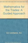 Mathematics for the Trades A Guided Approach