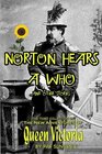 Norton Hears A Who and Other Stories The Third Collection of The New Adventures Of Queen Victoria