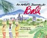 An Artist's Journey to Bali The Island of Art Magic and Mystery