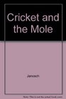 The Cricket and the Mole