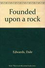 Founded upon a rock