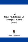 The Songs And Ballads Of George P Morris