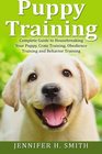Puppy Training Complete Guide to Housebreaking Your Puppy Crate Training Obedience Training and Behavior Training