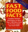 Fast Food Facts Complete Nutrition Information on More Than 1500 Menu Items in 37 of the Largest Fast Food Chains