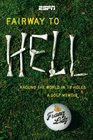 Fairway to Hell Around the World in 18 Holes