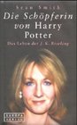 Die Schpferin von Harry Potter Das Leben der J K Rowling