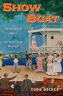 Show Boat: Performing Race in an American Musical (Broadway Legacies)