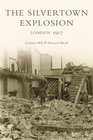 The Silvertown Explosion London 1917