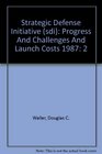 Strategic Defense Initiative  Progress And Challenges And Launch Costs 1987