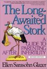 The Long-Awaited Stork: A Guide to Parenting After Infertility