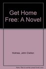 Get Home Free A Novel