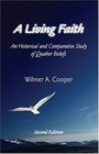 A Living Faith An Historical and Comparative Study of Quaker Beliefs