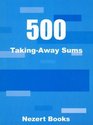 500 Takingaway Sums