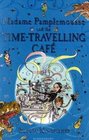 Madame Pamplemousse and the TimeTravelling Cafe