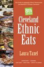 Cleveland Ethnic Eats The Guide to Authentic Ethnic Restaurants and Markets in Greater Cleveland