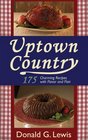Uptown Country 175 Charming Recipes with Flavor and Flair