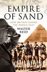 EMPIRE OF SAND How Britain Shaped the Middle East