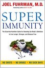 Super Immunity: The Essential Nutrition Guide for Boosting Our Body's Defenses to Live Longer, Stronger, and Disease Free