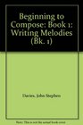 Beginning to Compose Book 1 Writing Melodies