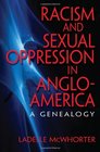 Racism and Sexual Oppression in AngloAmerica A Genealogy