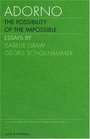 Adorno The Possibility of the Impossible Vol 2