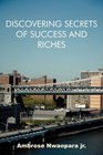 DISCOVERING SECRETS OF SUCCESS AND RICHES