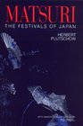 Matsuri The Festivals of Japan With Annotated Plate Section by PG O'Neill