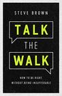 Talk the Walk How to Be Right Without Being Insufferable