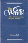 Gods Within Mind Consciousness and the Vedic Tradition