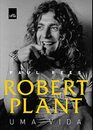 Robert Plant Uma Vida