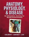 Anatomy Physiology  Disease An Interactive Journey for Health Professionals