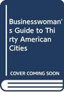 Businesswoman's Guide to Thirty American Cities