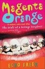Magenta Orange The Trials of a Teenage Temptress