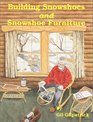 Building Snowshoes and Snowshoe Furniture