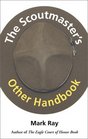 The Scoutmaster's Other Handbook