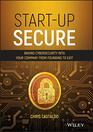 StartUp Secure Baking Cybersecurity into Your Company from Founding to Exit