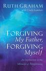 Forgiving My Father Forgiving Myself