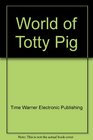 World of Totty Pig