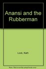 Anansi  the Rubber Man