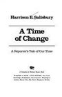 A Time of Change A Reporter's Tale of Our Time