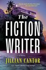 The Fiction Writer A Novel