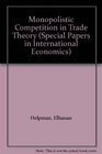 Monopolistic Competition in Trade Theory