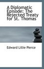 A Diplomatic Episode The Rejected Treaty for St Thomas
