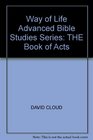 Way of Life Advanced Bible Studies Series THE Book of Acts