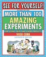 See for Yourself More Than 100 Amazing Experiments for Science Fairs and Projects