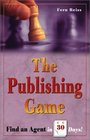 The Publishing Game Find an Agent in 30 Days