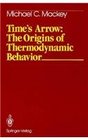 Time's Arrow The Origins of Thermodynamic Behavior